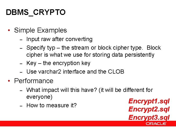 DBMS_CRYPTO • Simple Examples – – Input raw after converting Specify typ – the