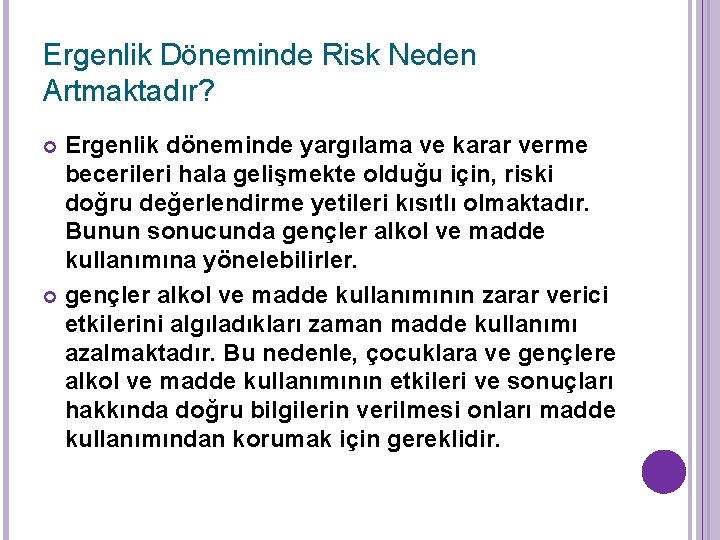 Ergenlik Döneminde Risk Neden Artmaktadır? Ergenlik döneminde yargılama ve karar verme becerileri hala gelişmekte