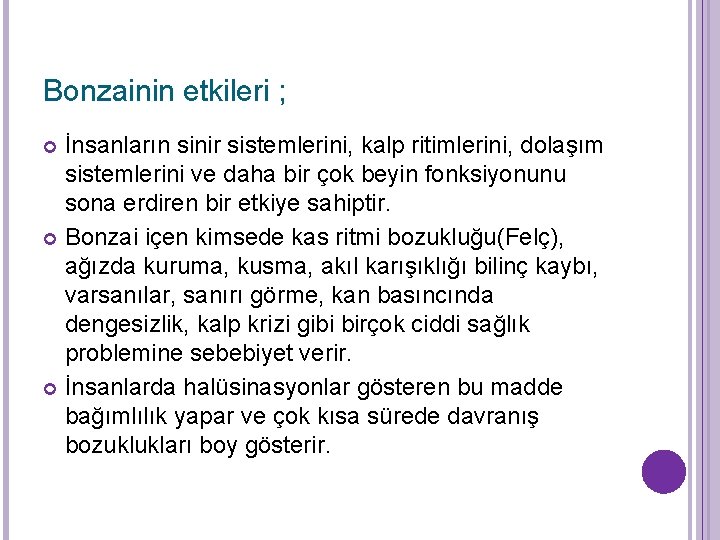 Bonzainin etkileri ; İnsanların sinir sistemlerini, kalp ritimlerini, dolaşım sistemlerini ve daha bir çok