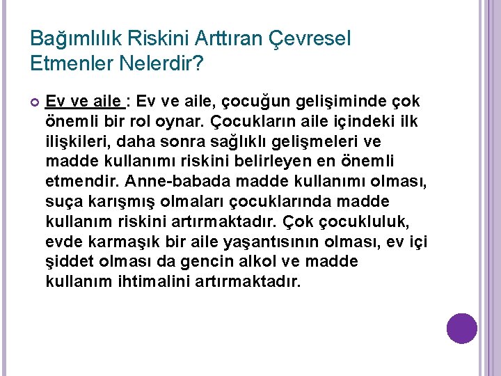 Bağımlılık Riskini Arttıran Çevresel Etmenler Nelerdir? Ev ve aile : Ev ve aile, çocuğun