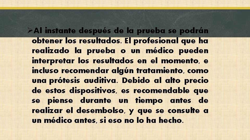 ØAl instante después de la prueba se podrán obtener los resultados. El profesional que