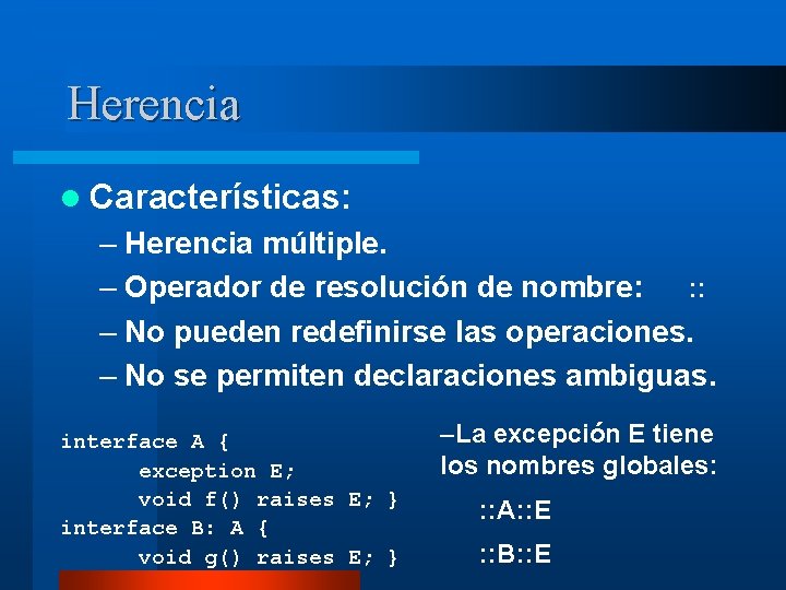 Herencia l Características: – Herencia múltiple. – Operador de resolución de nombre: : :