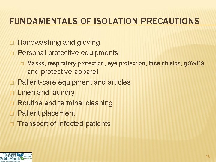 FUNDAMENTALS OF ISOLATION PRECAUTIONS � � Handwashing and gloving Personal protective equipments: � �