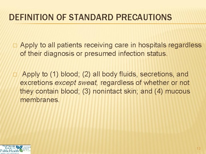DEFINITION OF STANDARD PRECAUTIONS � Apply to all patients receiving care in hospitals regardless