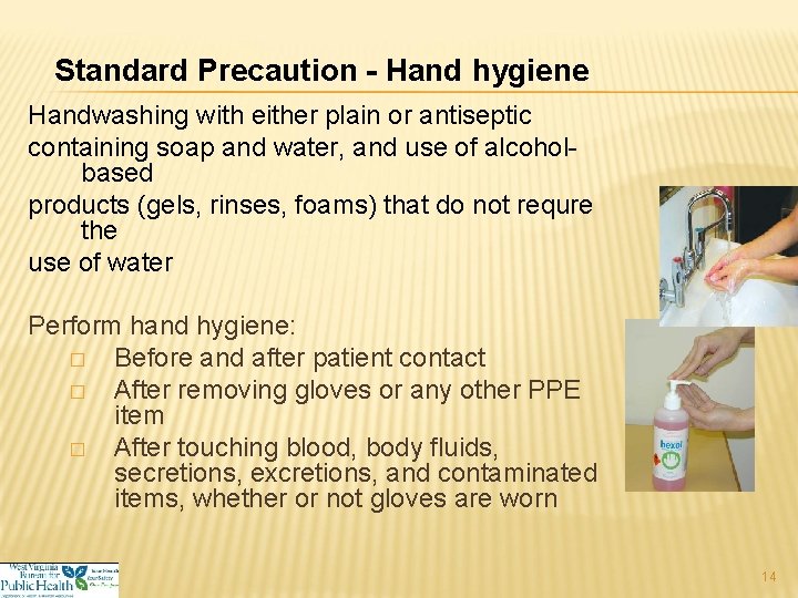 Standard Precaution - Hand hygiene Handwashing with either plain or antiseptic containing soap and