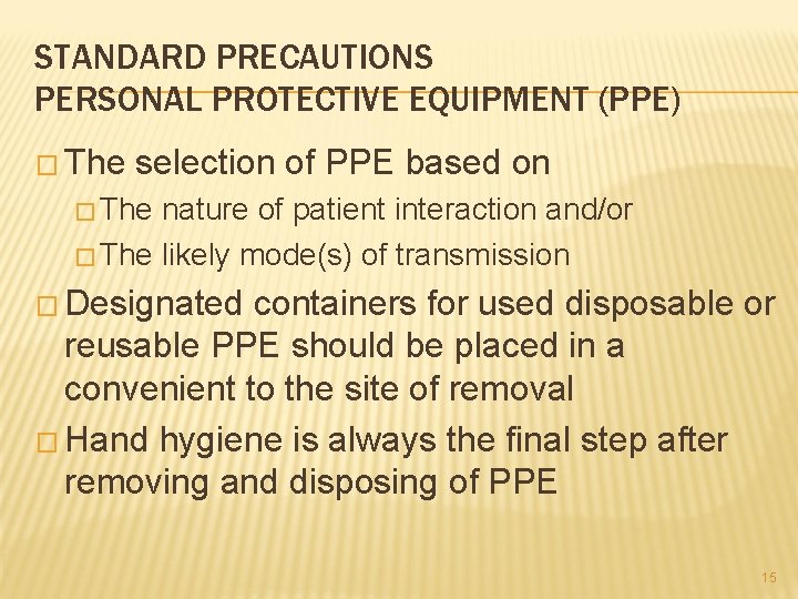 STANDARD PRECAUTIONS PERSONAL PROTECTIVE EQUIPMENT (PPE) � The selection of PPE based on �