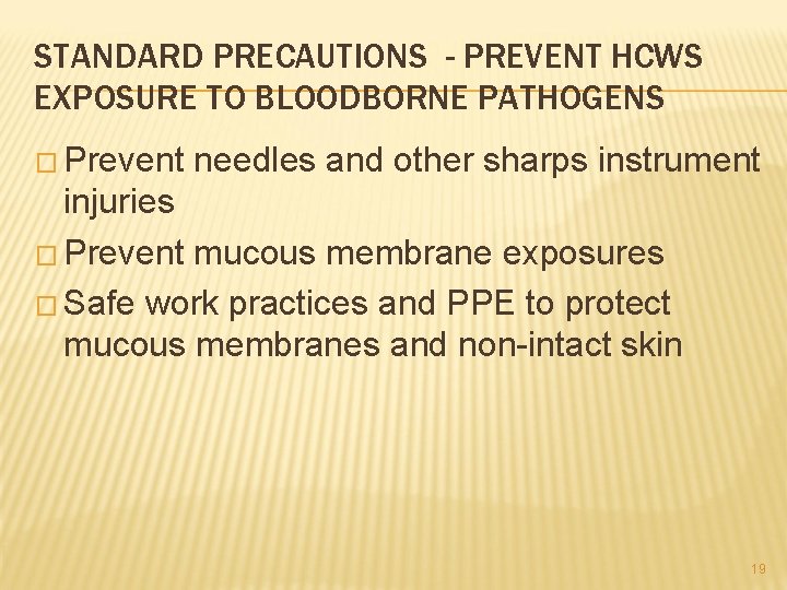 STANDARD PRECAUTIONS - PREVENT HCWS EXPOSURE TO BLOODBORNE PATHOGENS � Prevent needles and other