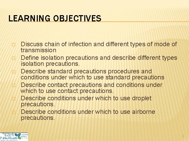 LEARNING OBJECTIVES � � � Discuss chain of infection and different types of mode