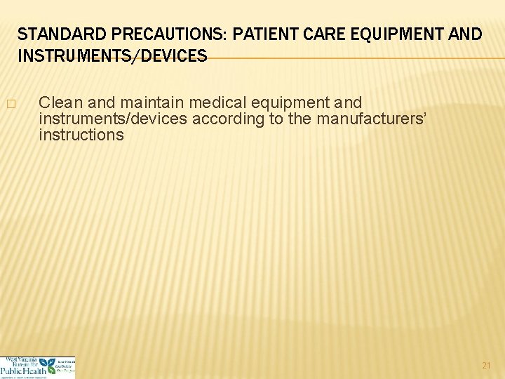 STANDARD PRECAUTIONS: PATIENT CARE EQUIPMENT AND INSTRUMENTS/DEVICES � Clean and maintain medical equipment and