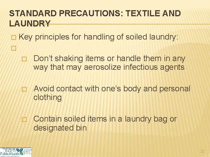 STANDARD PRECAUTIONS: TEXTILE AND LAUNDRY � Key principles for handling of soiled laundry: �