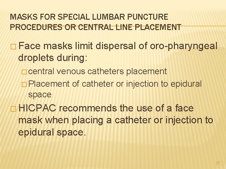 MASKS FOR SPECIAL LUMBAR PUNCTURE PROCEDURES OR CENTRAL LINE PLACEMENT � Face masks limit