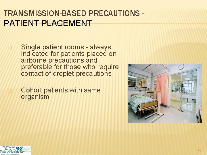 TRANSMISSION-BASED PRECAUTIONS PATIENT PLACEMENT � Single patient rooms - always indicated for patients placed