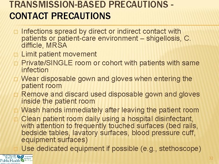 TRANSMISSION-BASED PRECAUTIONS CONTACT PRECAUTIONS � � � � Infections spread by direct or indirect
