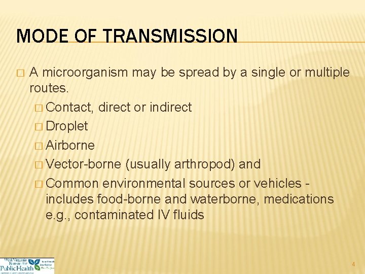 MODE OF TRANSMISSION � A microorganism may be spread by a single or multiple