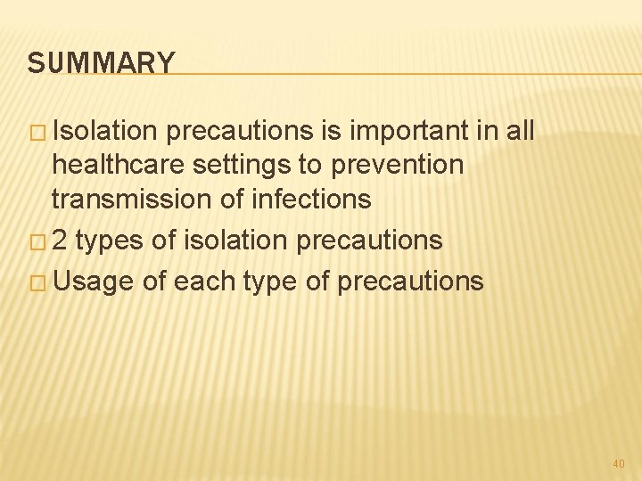 SUMMARY � Isolation precautions is important in all healthcare settings to prevention transmission of