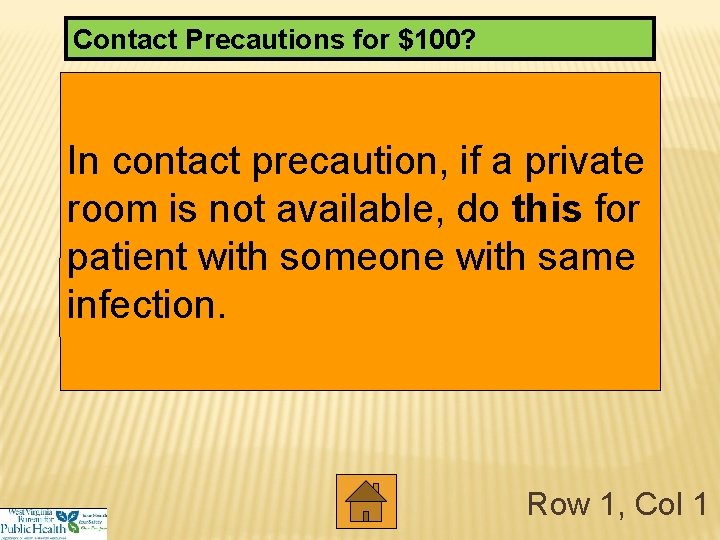 Contact Precautions for $100? In contact precaution, if a private room is not available,