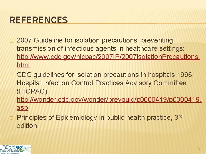REFERENCES � � � 2007 Guideline for isolation precautions: preventing transmission of infectious agents