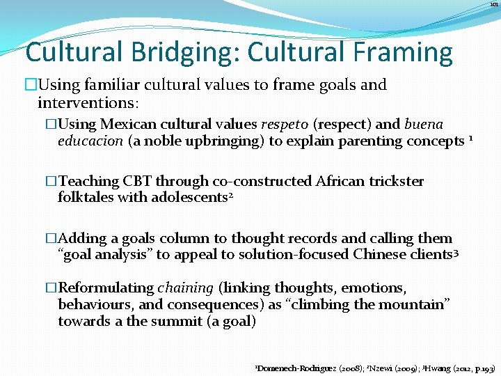 101 Cultural Bridging: Cultural Framing �Using familiar cultural values to frame goals and interventions: