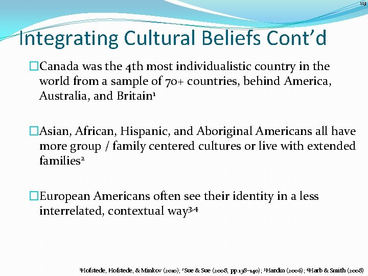 113 Integrating Cultural Beliefs Cont’d �Canada was the 4 th most individualistic country in