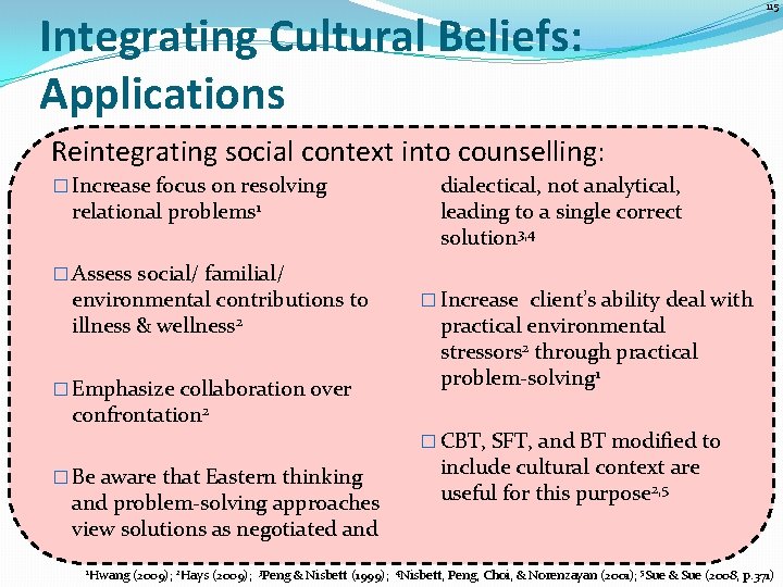 Integrating Cultural Beliefs: Applications 115 Reintegrating social context into counselling: � Increase focus on