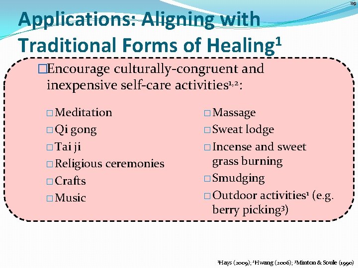 Applications: Aligning with Traditional Forms of Healing 1 119 �Encourage culturally-congruent and inexpensive self-care