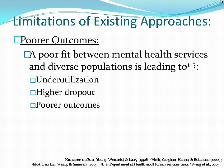 13 Limitations of Existing Approaches: �Poorer Outcomes: �A poor fit between mental health services