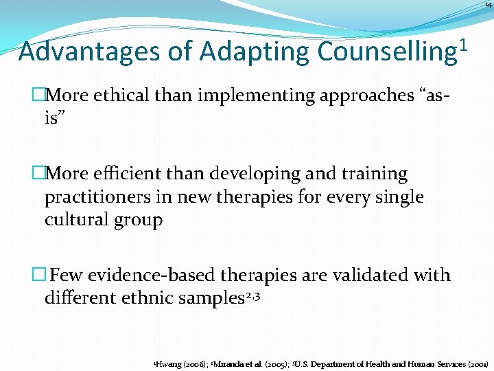 14 Advantages of Adapting Counselling 1 �More ethical than implementing approaches “asis” �More efficient