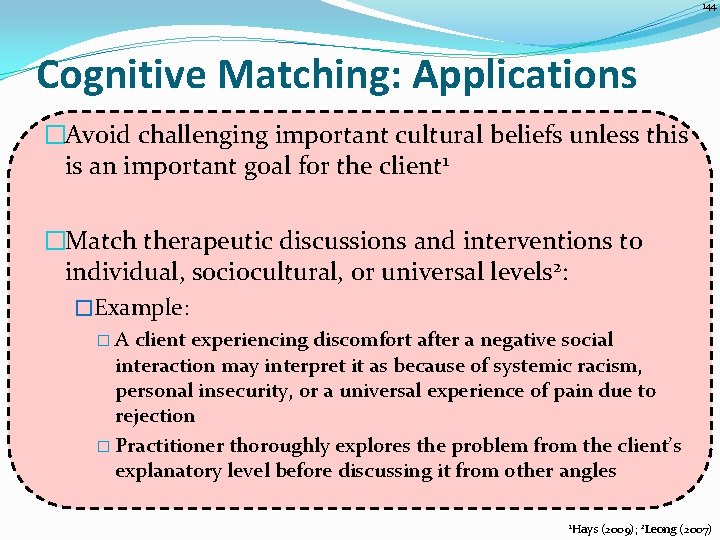 144 Cognitive Matching: Applications �Avoid challenging important cultural beliefs unless this is an important