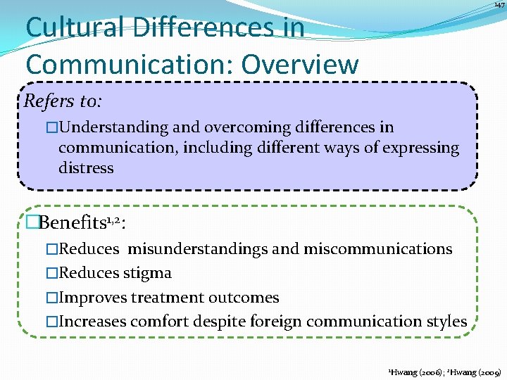 147 Cultural Differences in Communication: Overview Refers to: �Understanding and overcoming differences in communication,