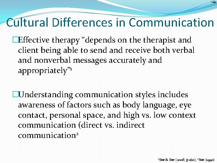 149 Cultural Differences in Communication �Effective therapy “depends on therapist and client being able