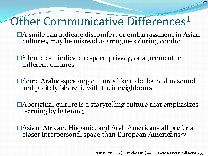 157 Other Communicative 1 Differences �A smile can indicate discomfort or embarrassment in Asian