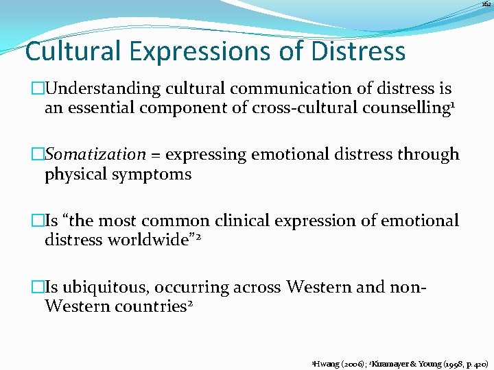 162 Cultural Expressions of Distress �Understanding cultural communication of distress is an essential component