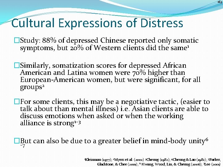 163 Cultural Expressions of Distress �Study: 88% of depressed Chinese reported only somatic symptoms,