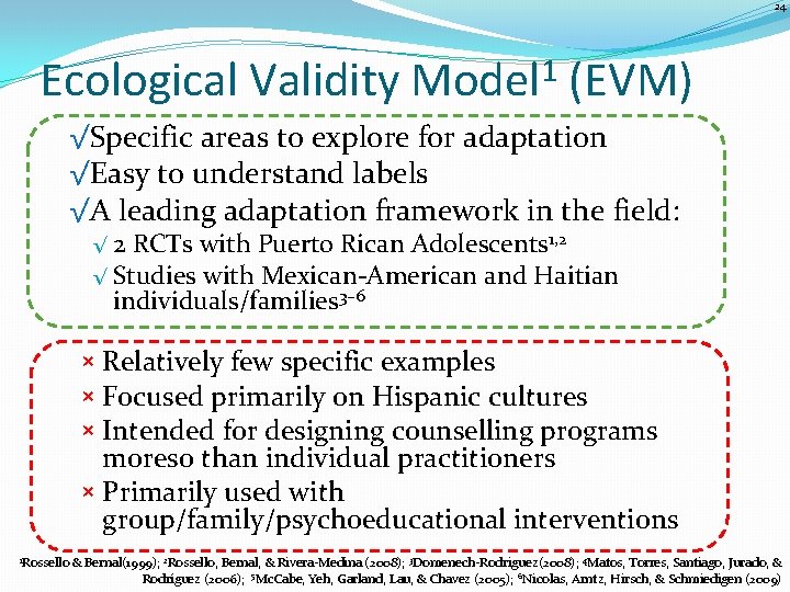 24 Ecological Validity Model 1 (EVM) √Specific areas to explore for adaptation √Easy to