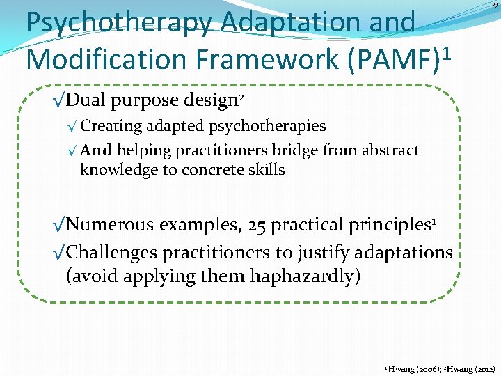 Psychotherapy Adaptation and Modification Framework (PAMF)1 27 √Dual purpose design 2 √ Creating adapted