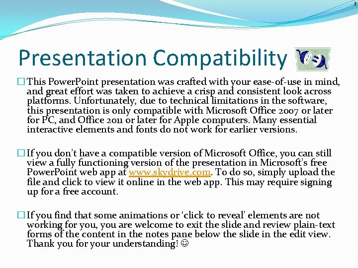 3 Presentation Compatibility � This Power. Point presentation was crafted with your ease-of-use in