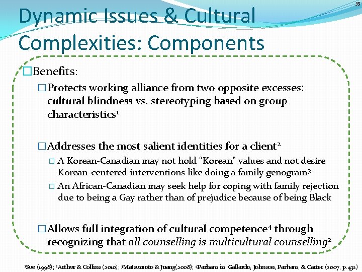 Dynamic Issues & Cultural Complexities: Components 35 �Benefits: �Protects working alliance from two opposite