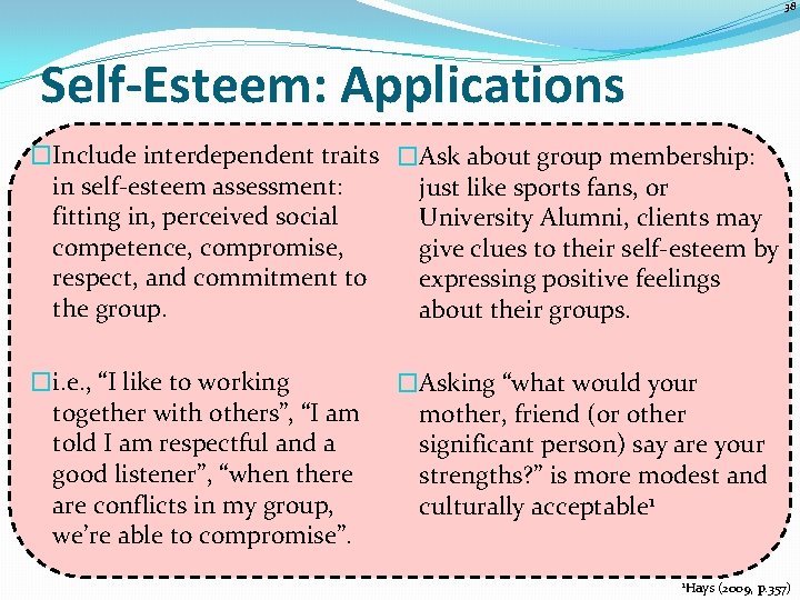 38 Self-Esteem: Applications �Include interdependent traits �Ask about group membership: in self-esteem assessment: just