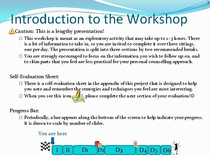 5 Introduction to the Workshop Caution: This is a lengthy presentation! � This workshop