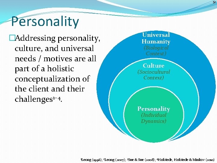 52 Personality �Addressing personality, culture, and universal needs / motives are all part of