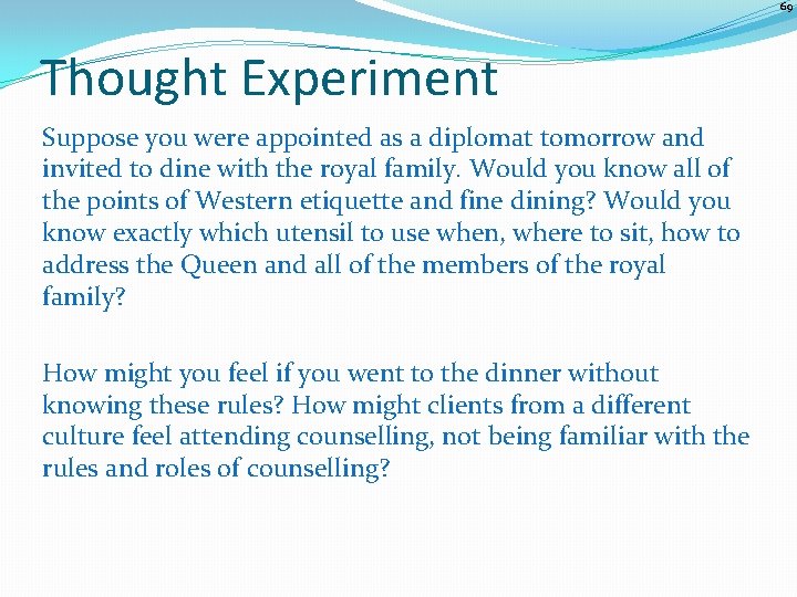 69 Thought Experiment Suppose you were appointed as a diplomat tomorrow and invited to