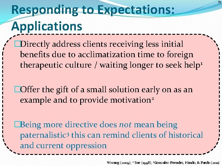 Responding to Expectations: Applications 75 �Directly address clients receiving less initial benefits due to