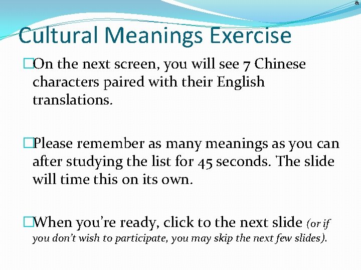 81 Cultural Meanings Exercise �On the next screen, you will see 7 Chinese characters