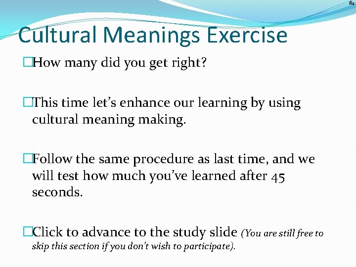 84 Cultural Meanings Exercise �How many did you get right? �This time let’s enhance
