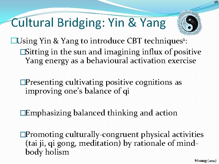 96 Cultural Bridging: Yin & Yang �Using Yin & Yang to introduce CBT techniques