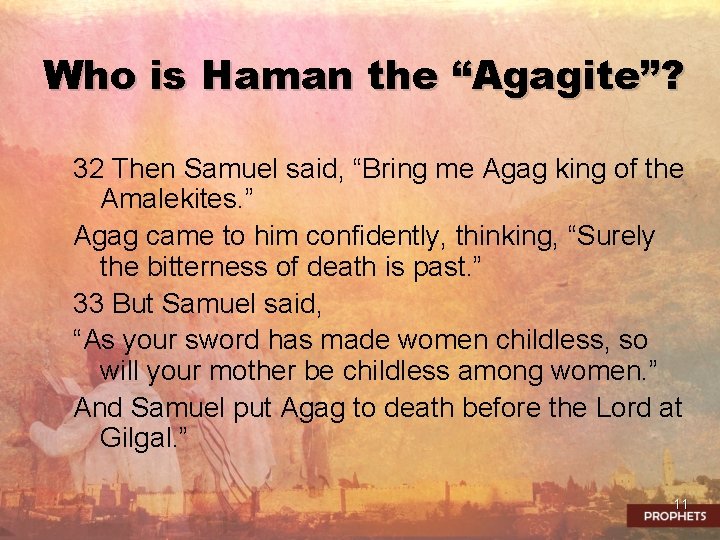 Who is Haman the “Agagite”? 32 Then Samuel said, “Bring me Agag king of