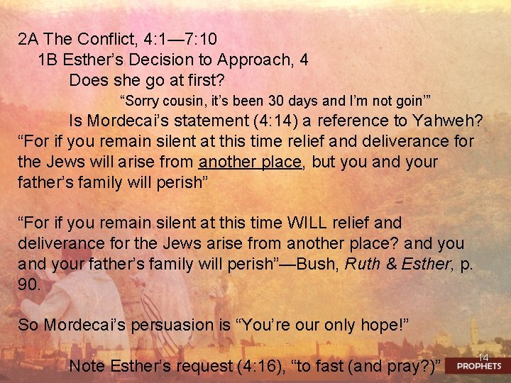 2 A The Conflict, 4: 1— 7: 10 1 B Esther’s Decision to Approach,