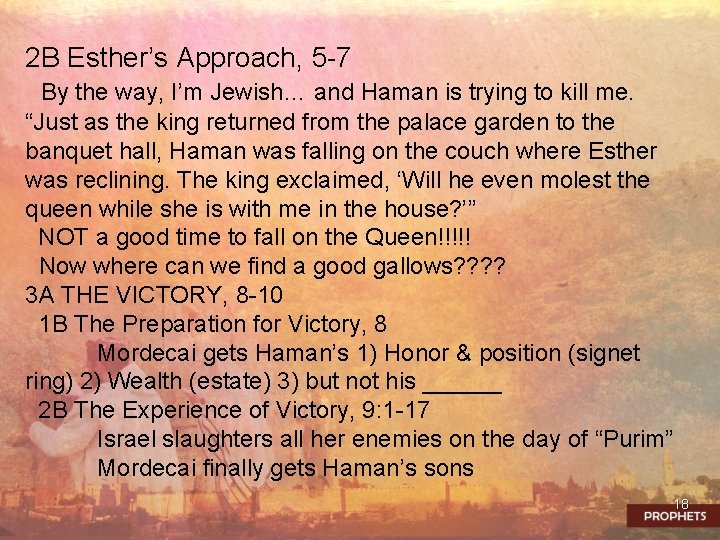 2 B Esther’s Approach, 5 -7 By the way, I’m Jewish… and Haman is