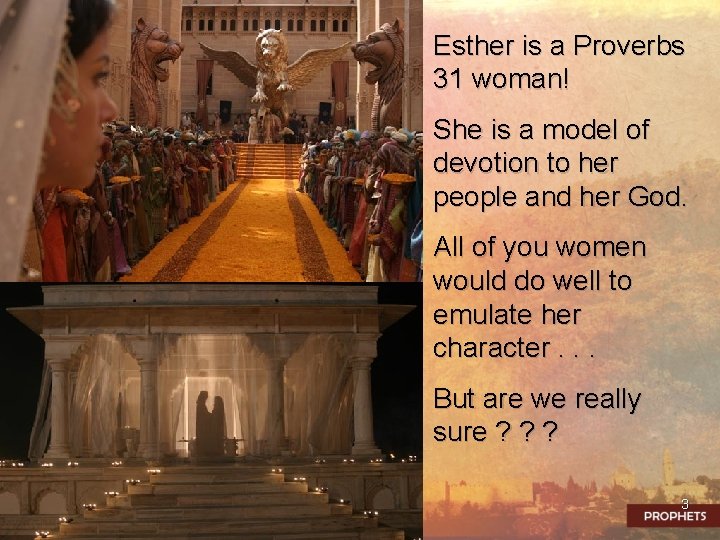 Esther is a Proverbs 31 woman! She is a model of devotion to her