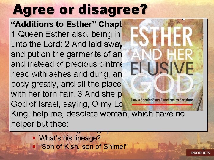 Agree or disagree? “Additions to Esther” Chapter 14 1 Queen Esther also, being in